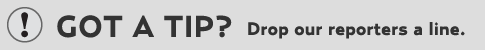 Got a Tip? Send us a line.